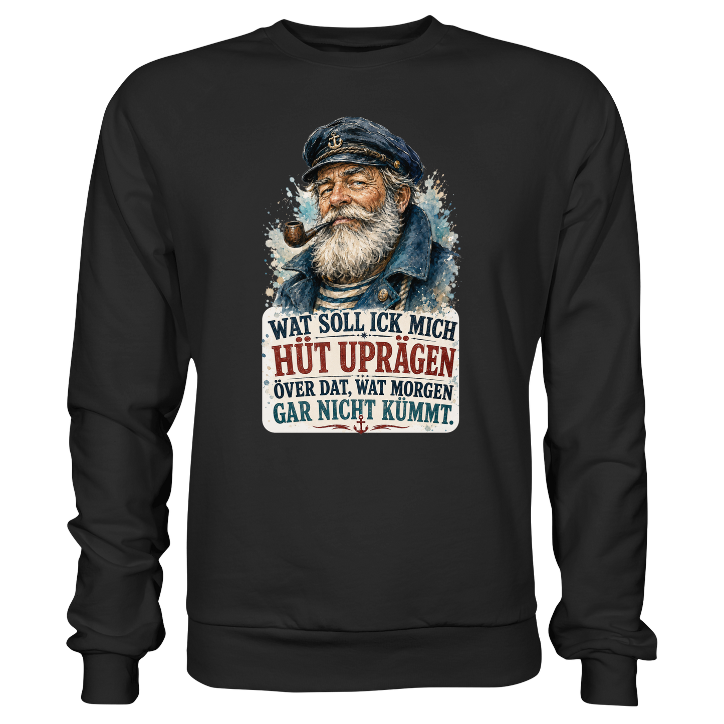 Wat soll ick mich hüt uprägen – Sweatshirt für Männer