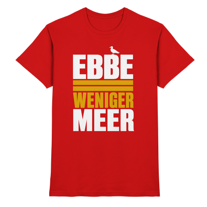Ebbe = weniger Meer – Herren T-Shirt für echte Küstenköppe