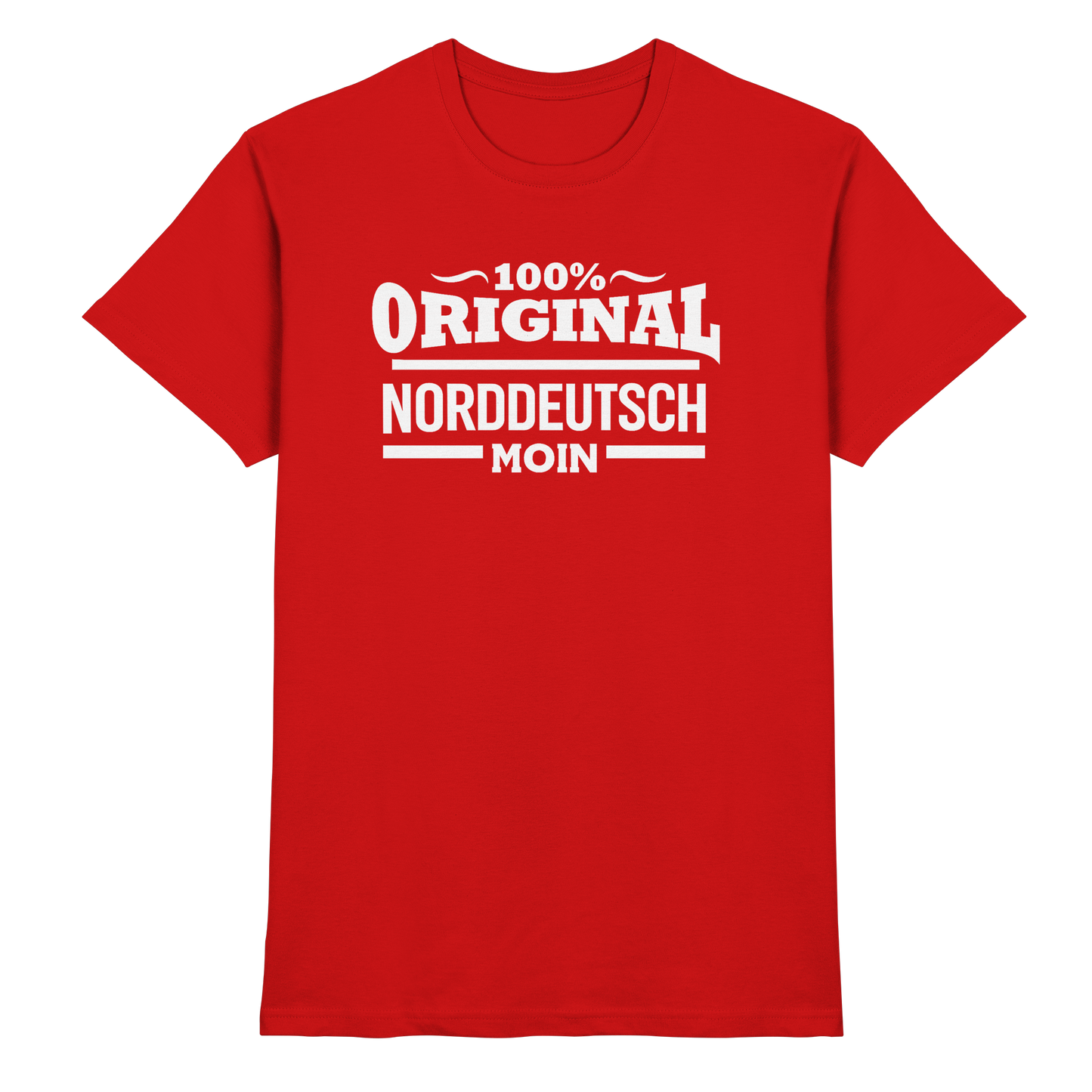 100% Original Norddeutsch – MOIN Shirt für echte Küstenköppe