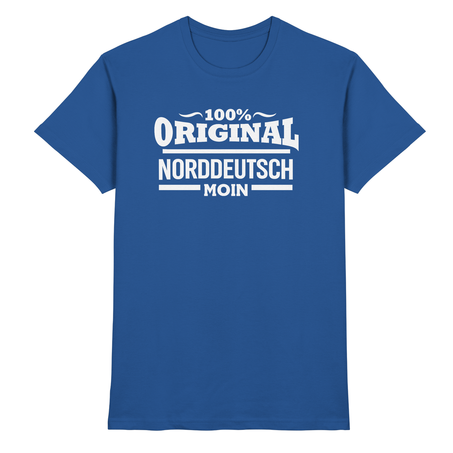 100% Original Norddeutsch – MOIN Shirt für echte Küstenköppe