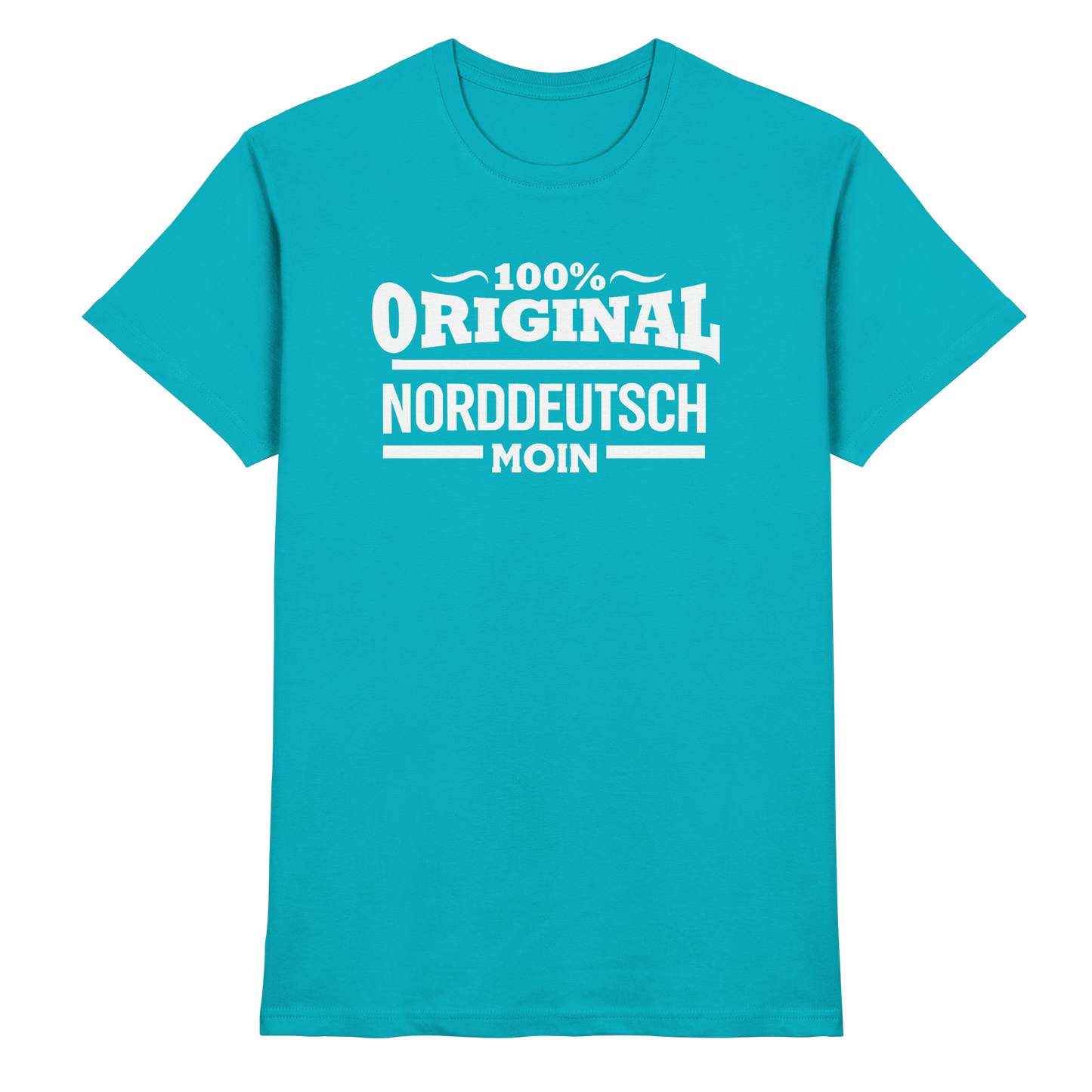 100% Original Norddeutsch – MOIN Shirt für echte Küstenköppe