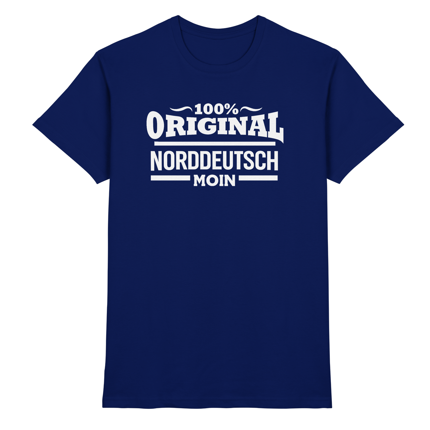 100% Original Norddeutsch – MOIN Shirt für echte Küstenköppe