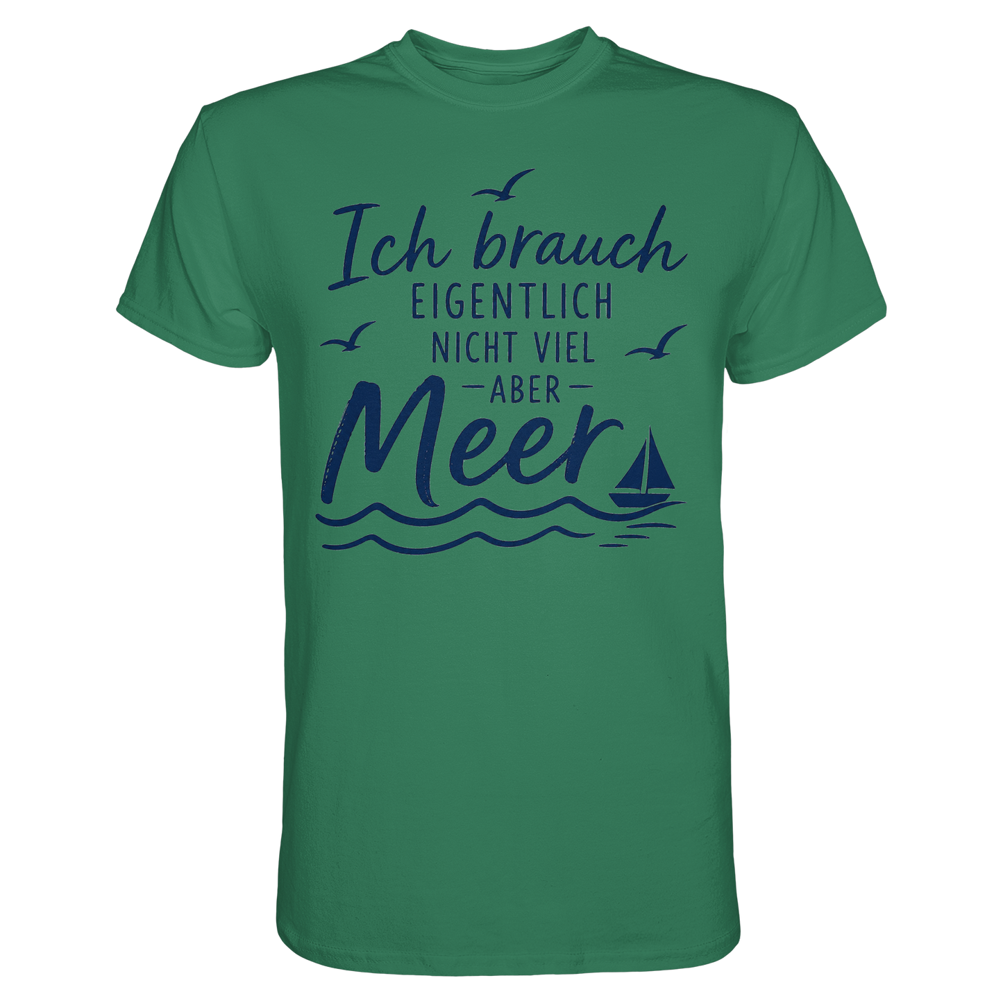 Maritimes T-Shirt - Ich brauch eigentlich nicht viel – aber Meer