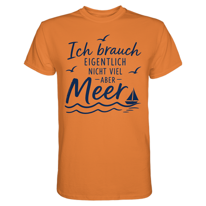 Maritimes T-Shirt - Ich brauch eigentlich nicht viel – aber Meer