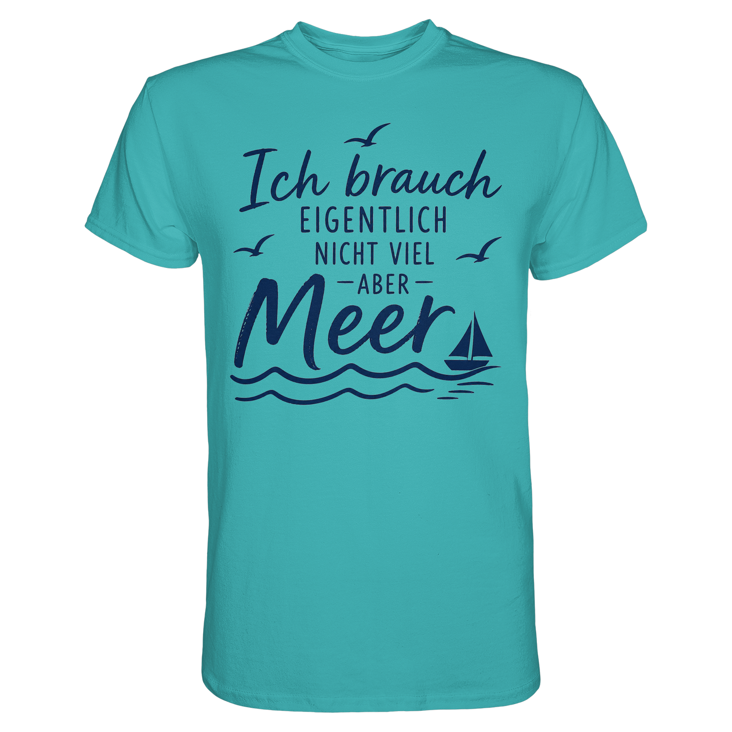 Maritimes T-Shirt - Ich brauch eigentlich nicht viel – aber Meer